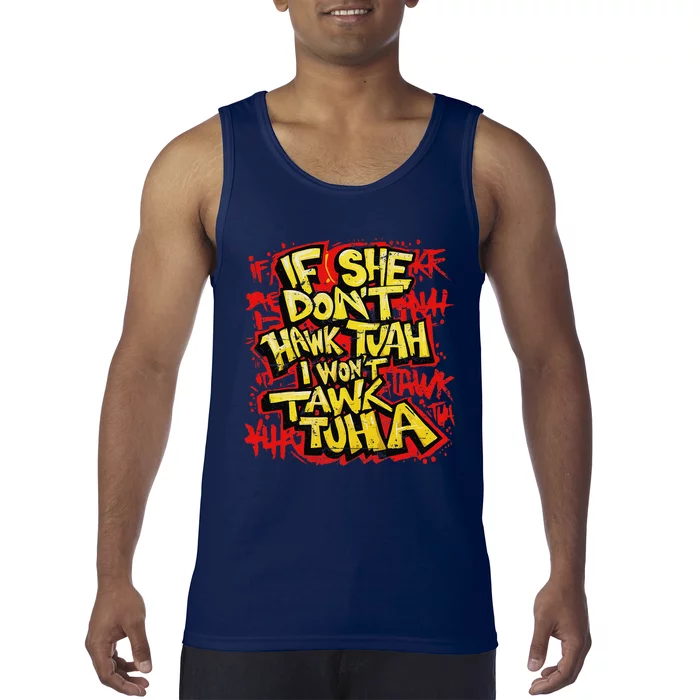 If She DonT Hawk Tush I WonT Tawk Tuah Funny Hawk Tush Tank Top