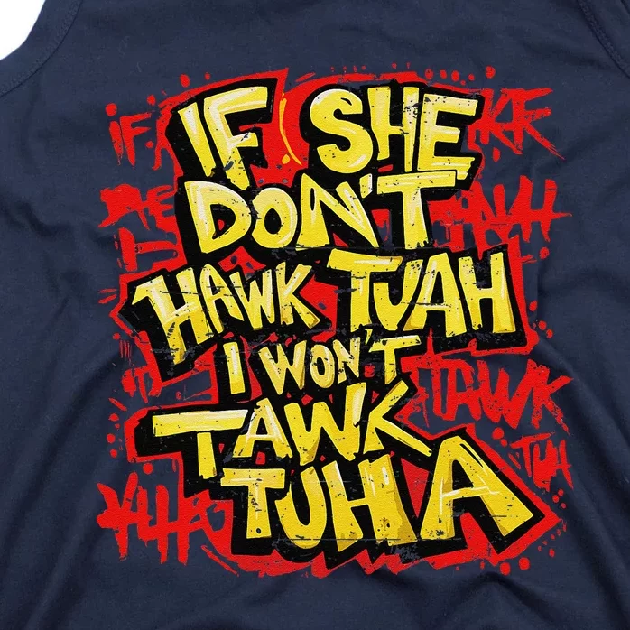 If She DonT Hawk Tush I WonT Tawk Tuah Funny Hawk Tush Tank Top