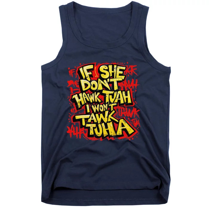 If She DonT Hawk Tush I WonT Tawk Tuah Funny Hawk Tush Tank Top