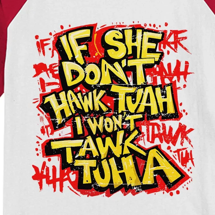 If She DonT Hawk Tush I WonT Tawk Tuah Funny Hawk Tush Kids Colorblock Raglan Jersey