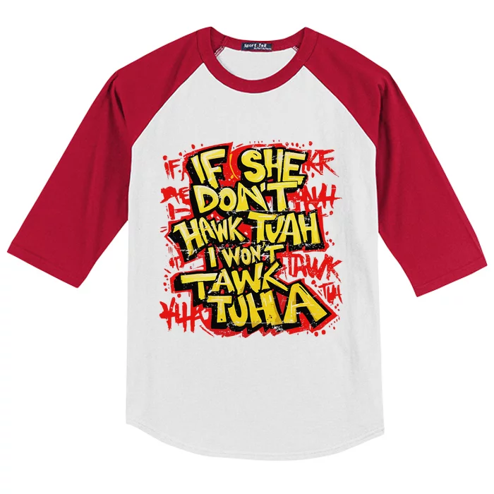 If She DonT Hawk Tush I WonT Tawk Tuah Funny Hawk Tush Kids Colorblock Raglan Jersey