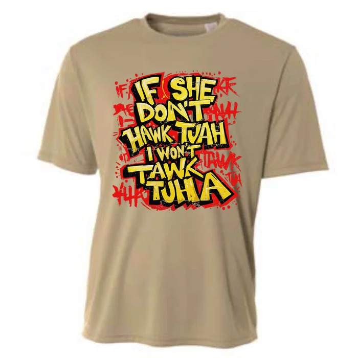 If She DonT Hawk Tush I WonT Tawk Tuah Funny Hawk Tush Cooling Performance Crew T-Shirt