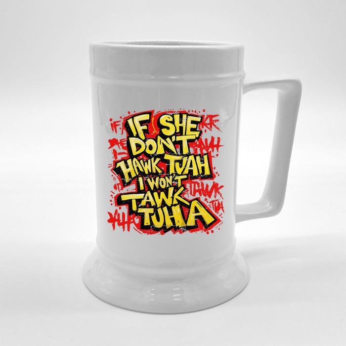 If She DonT Hawk Tush I WonT Tawk Tuah Funny Hawk Tush Front & Back Beer Stein