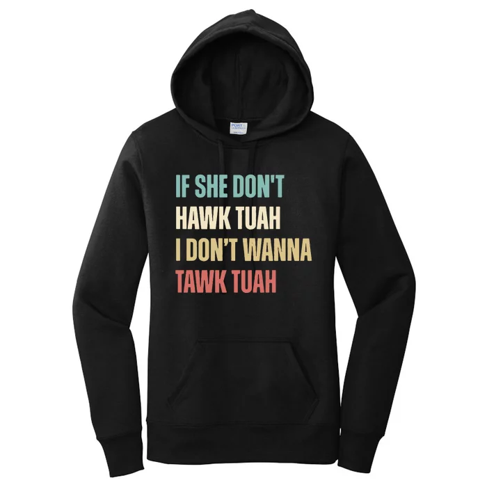 If She Dont Hawk Tuah I Dont Wanna Tawk Tuah Women's Pullover Hoodie