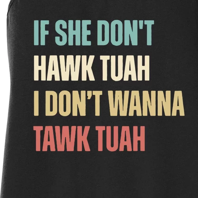 If She Dont Hawk Tuah I Dont Wanna Tawk Tuah Women's Racerback Tank