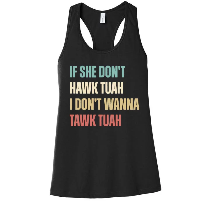 If She Dont Hawk Tuah I Dont Wanna Tawk Tuah Women's Racerback Tank