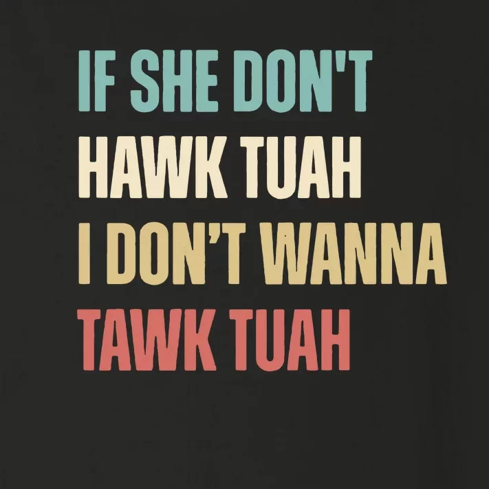 If She Dont Hawk Tuah I Dont Wanna Tawk Tuah Toddler Long Sleeve Shirt