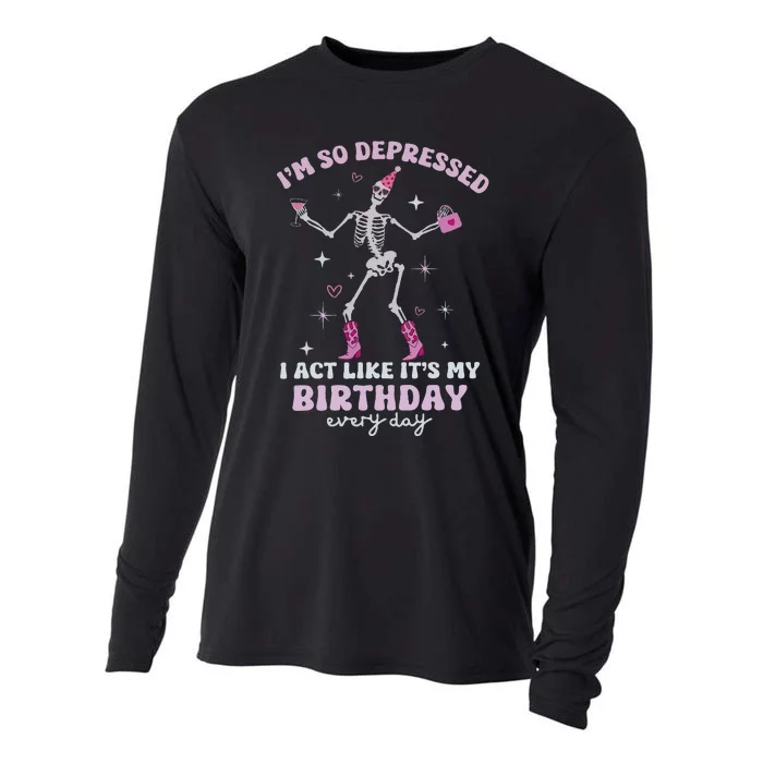 Im So Depressed I Act Like Its My Birthday Everyday Cooling Performance Long Sleeve Crew