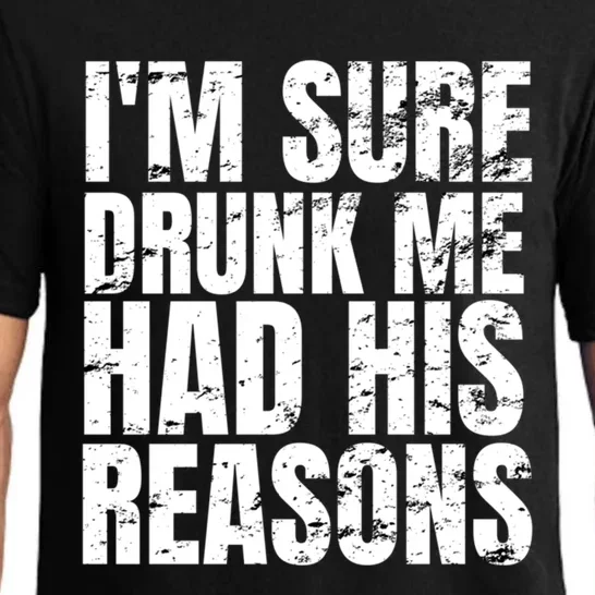 Im Sure Drunk Me Had His Reasons Funny Ing Meaningful Gift Pajama Set