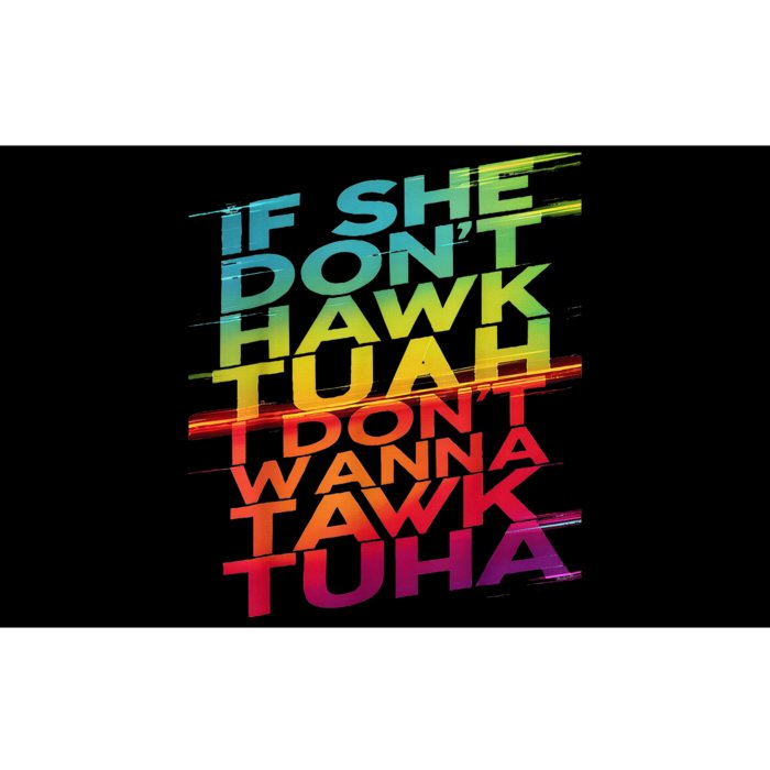 If She DonT Hawk Tuah I DonT Wanna Tawk Tuha Bumper Sticker