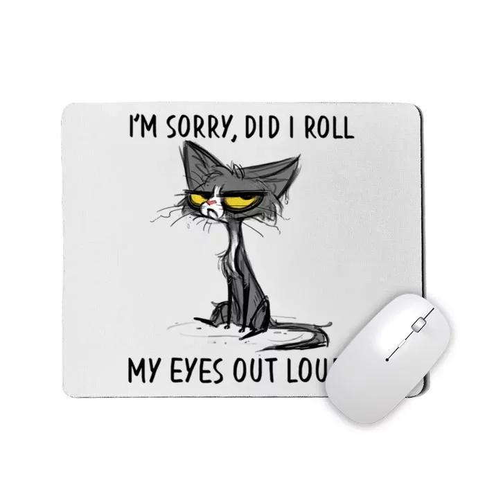 I'm Sorry Did I Roll My Eyes Out Loud, Funny Sarcastic Mousepad