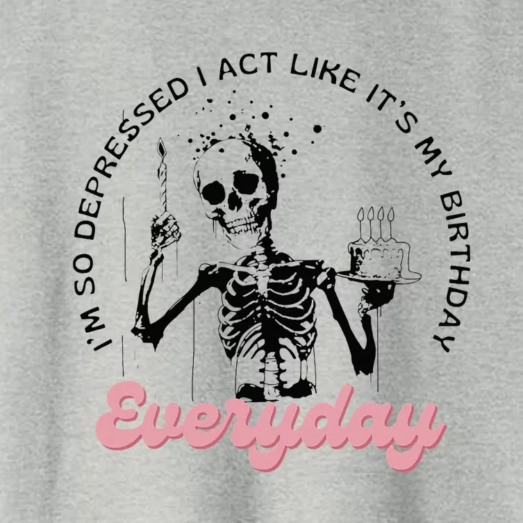 IM So Depressed I Act Like ItS My Birthday Everyday Women's Crop Top Tee