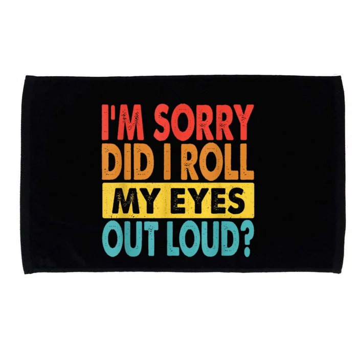 Im Sorry Did I Roll My Eyes Out Loud Funny Quotes Microfiber Hand Towel