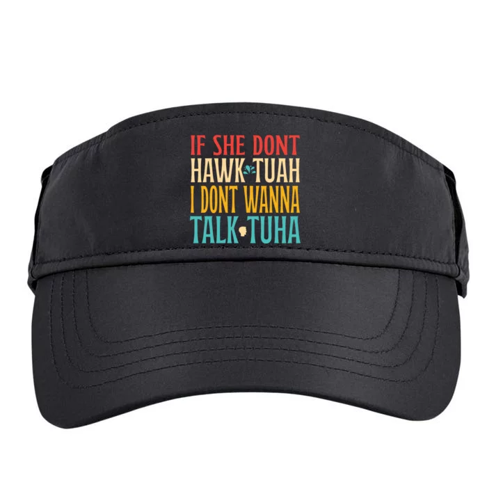 If She Dont Hawk Tuah I Dont Tawk Tuah Adult Drive Performance Visor