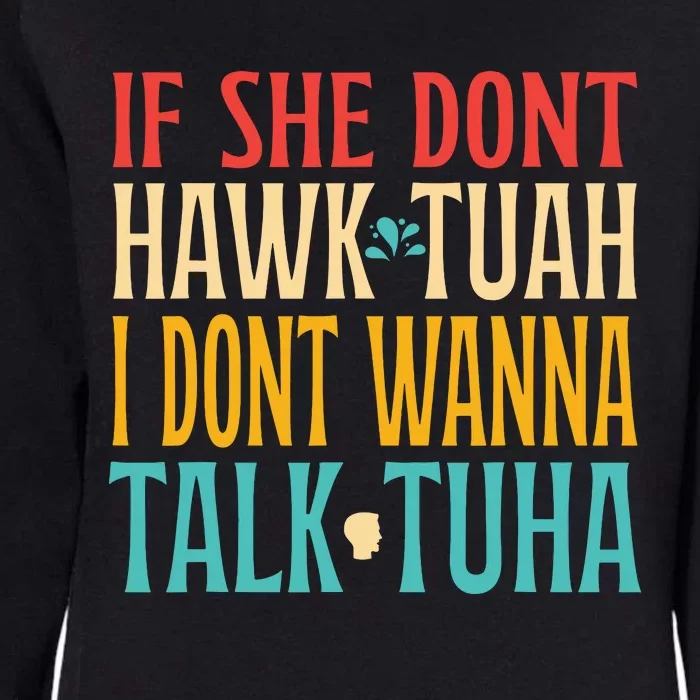 If She Dont Hawk Tuah I Dont Tawk Tuah Womens California Wash Sweatshirt