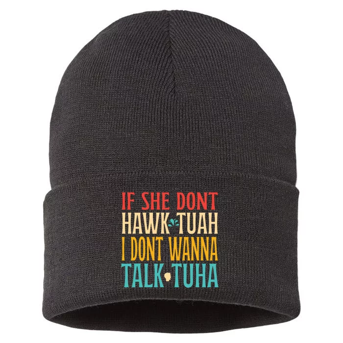 If She Dont Hawk Tuah I Dont Tawk Tuah Sustainable Knit Beanie