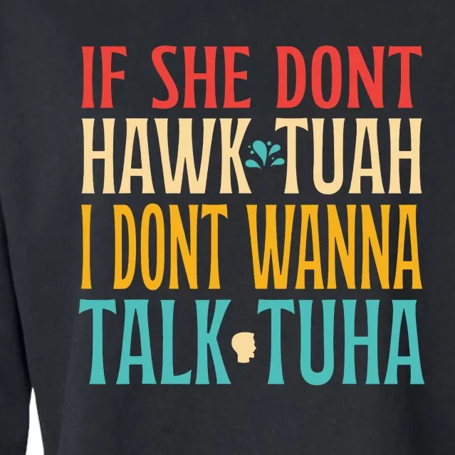 If She Dont Hawk Tuah I Dont Tawk Tuah Cropped Pullover Crew