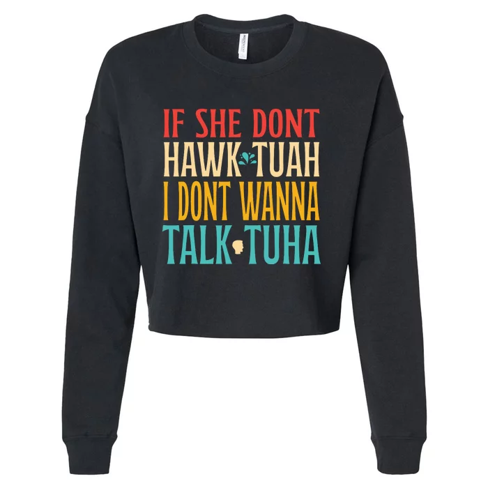 If She Dont Hawk Tuah I Dont Tawk Tuah Cropped Pullover Crew