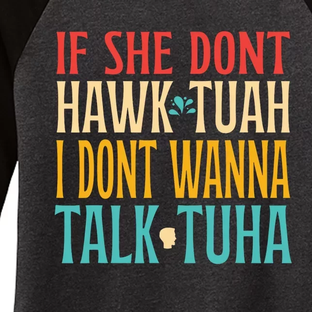 If She Dont Hawk Tuah I Dont Tawk Tuah Women's Tri-Blend 3/4-Sleeve Raglan Shirt