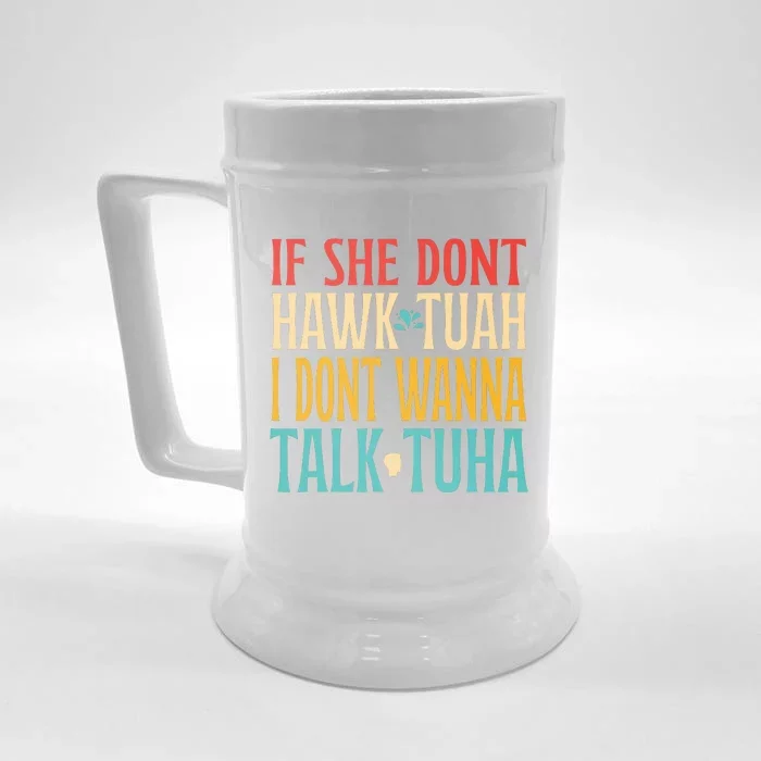 If She Dont Hawk Tuah I Dont Tawk Tuah Front & Back Beer Stein