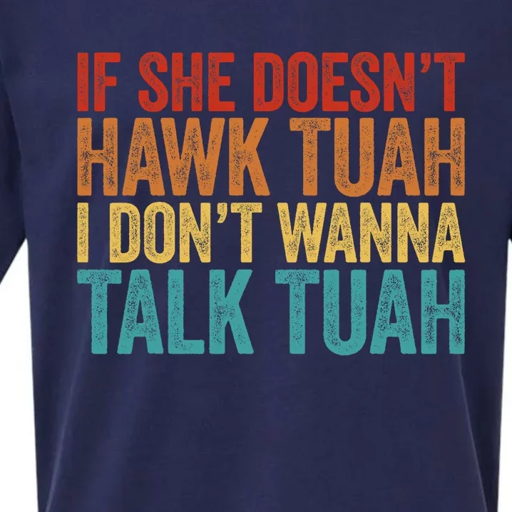 If She DoesnT Hawk Tuah I DonT Wanna Talk To Her Funny Sueded Cloud Jersey T-Shirt