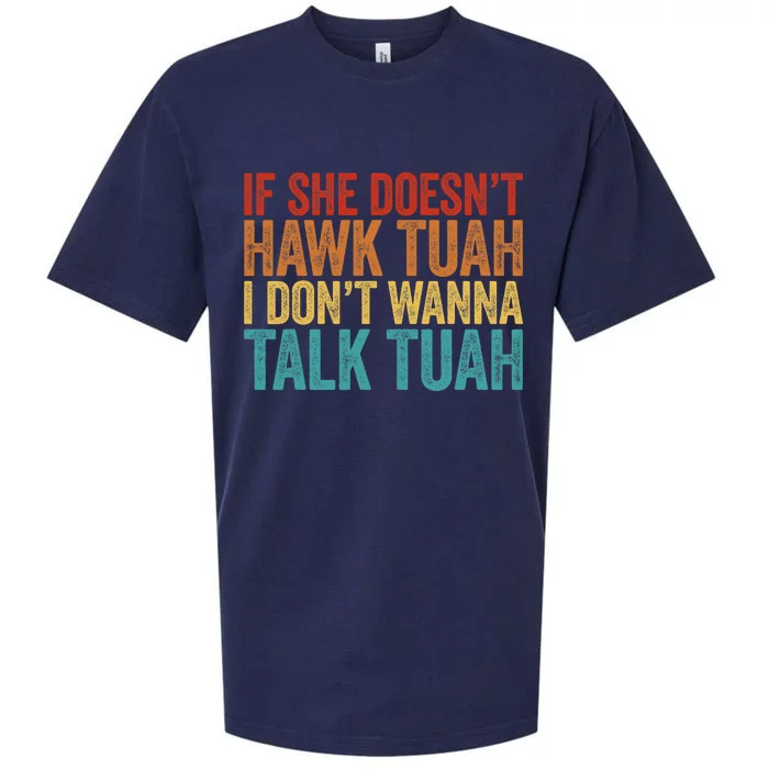 If She DoesnT Hawk Tuah I DonT Wanna Talk To Her Funny Sueded Cloud Jersey T-Shirt