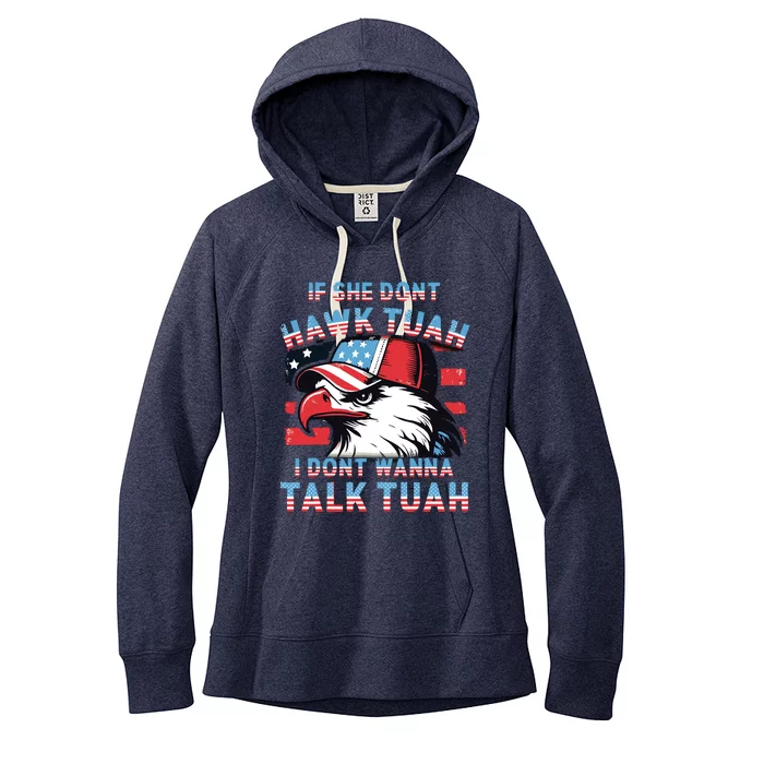 If She Dont Hawk Tush I Wont Tawk Tuah 4th Of July Women's Fleece Hoodie