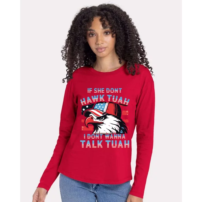 If She Dont Hawk Tush I Wont Tawk Tuah 4th Of July Womens Cotton Relaxed Long Sleeve T-Shirt