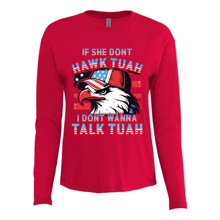 If She Dont Hawk Tush I Wont Tawk Tuah 4th Of July Womens Cotton Relaxed Long Sleeve T-Shirt