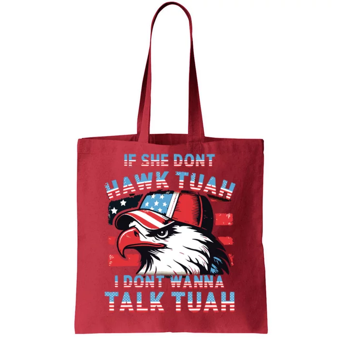 If She Dont Hawk Tush I Wont Tawk Tuah 4th Of July Tote Bag