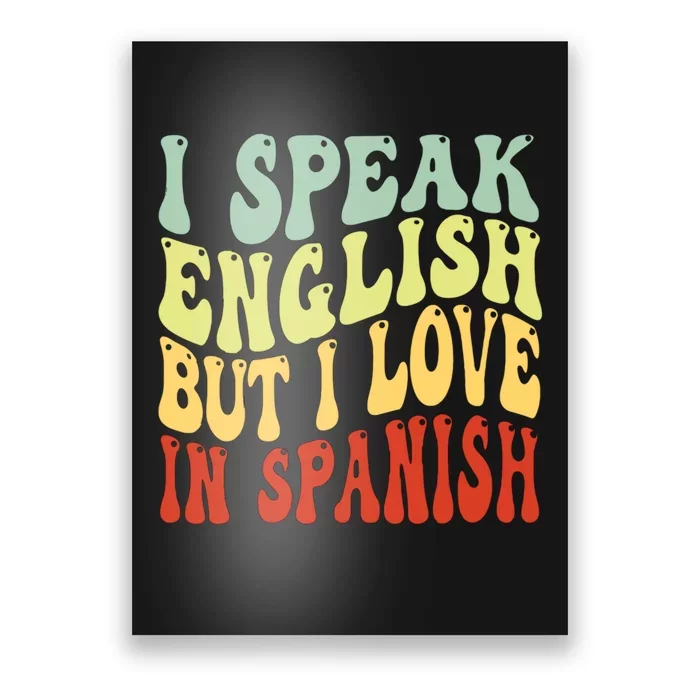 I Speak English But I Love In Spanish Poster