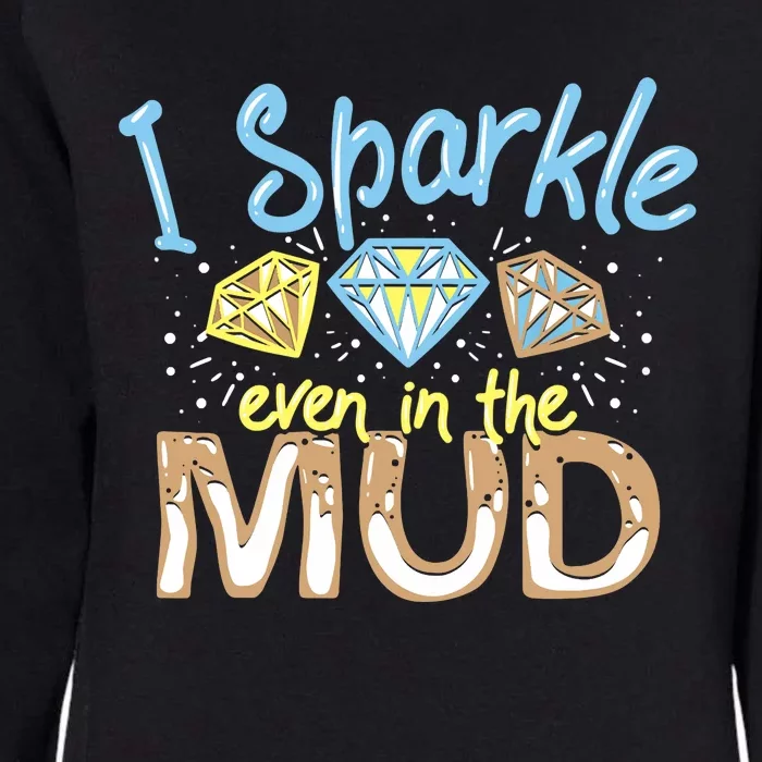 I Sparkle Even In Mud Run Team Princess Funny Mudding Gift Womens California Wash Sweatshirt