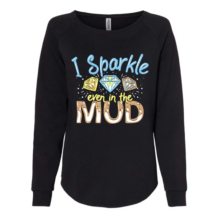 I Sparkle Even In Mud Run Team Princess Funny Mudding Gift Womens California Wash Sweatshirt