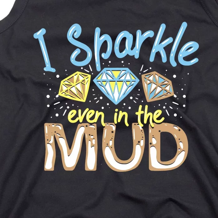 I Sparkle Even In Mud Run Team Princess Funny Mudding Gift Tank Top