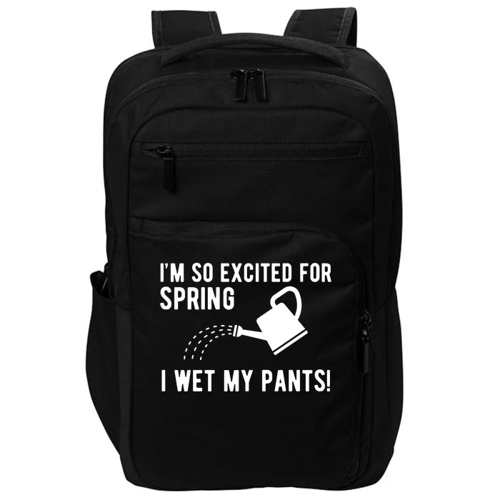 Im So Excited For Spring I Wet My Pants Funny Impact Tech Backpack