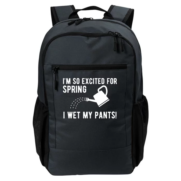 Im So Excited For Spring I Wet My Pants Funny Daily Commute Backpack