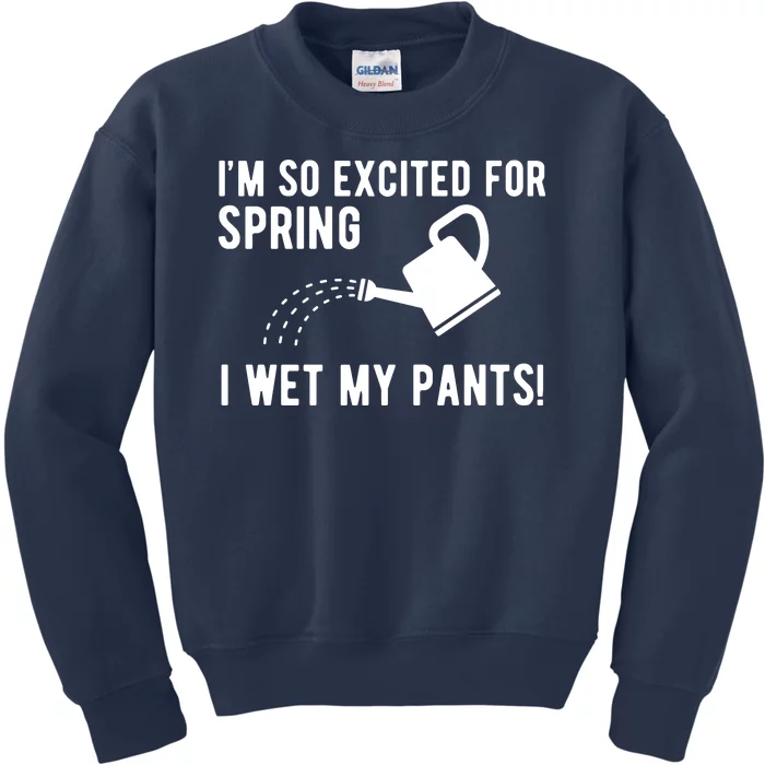 Im So Excited For Spring I Wet My Pants Funny Kids Sweatshirt