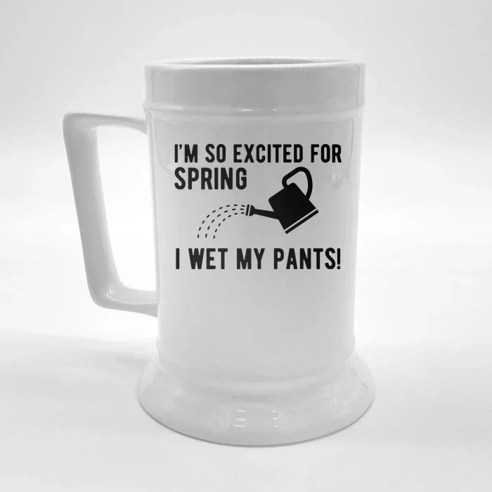 Im So Excited For Spring I Wet My Pants Funny Front & Back Beer Stein