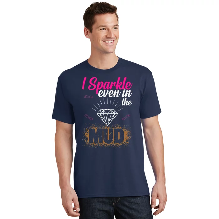 I Sparkle Even In Mud Team Girls Mud Run Funny ATV Quad T-Shirt