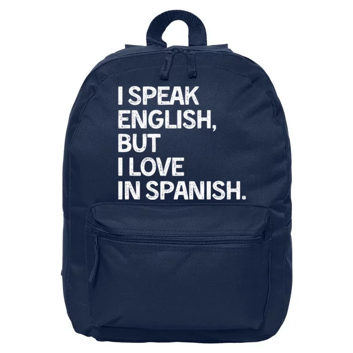 I Speak English But I Love In Spanish 16 in Basic Backpack