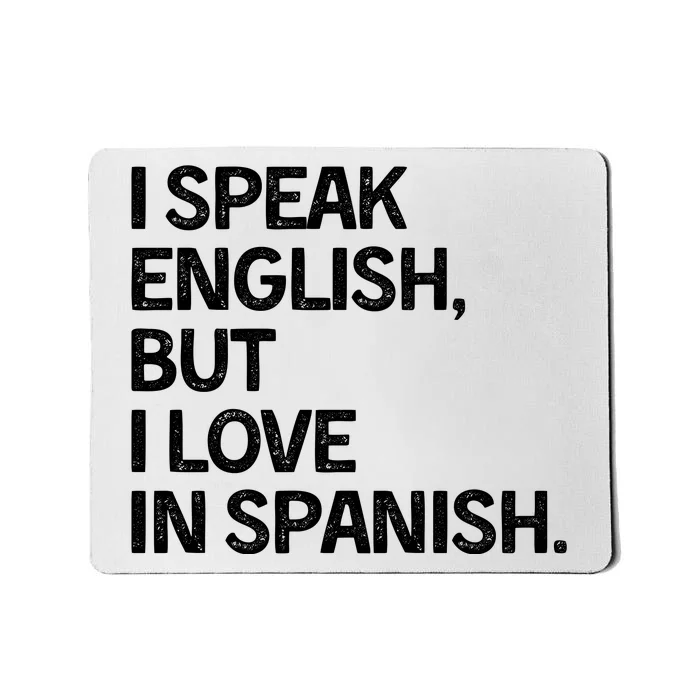 I Speak English But I Love In Spanish Mousepad