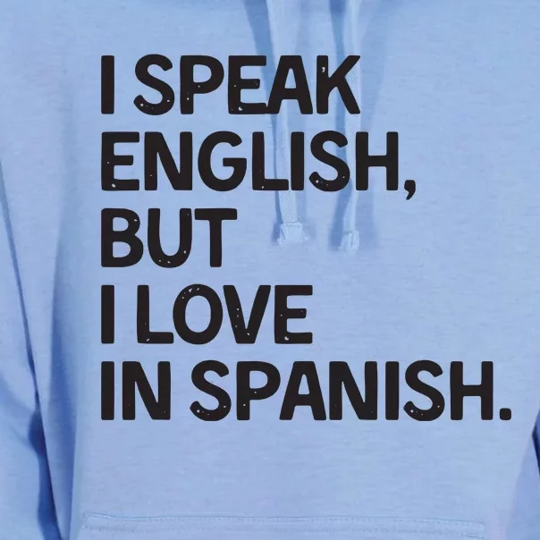 I Speak English But I Love In Spanish Unisex Surf Hoodie