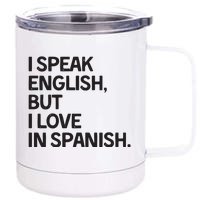 I Speak English But I Love In Spanish 12 oz Stainless Steel Tumbler Cup