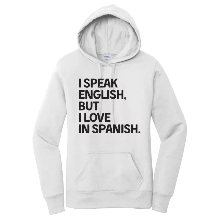 I Speak English But I Love In Spanish Women's Pullover Hoodie