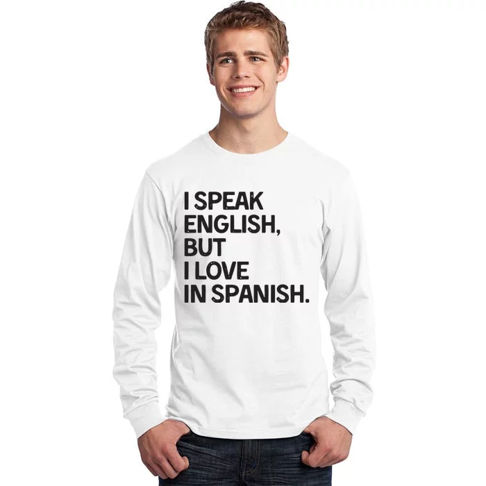 I Speak English But I Love In Spanish Tall Long Sleeve T-Shirt