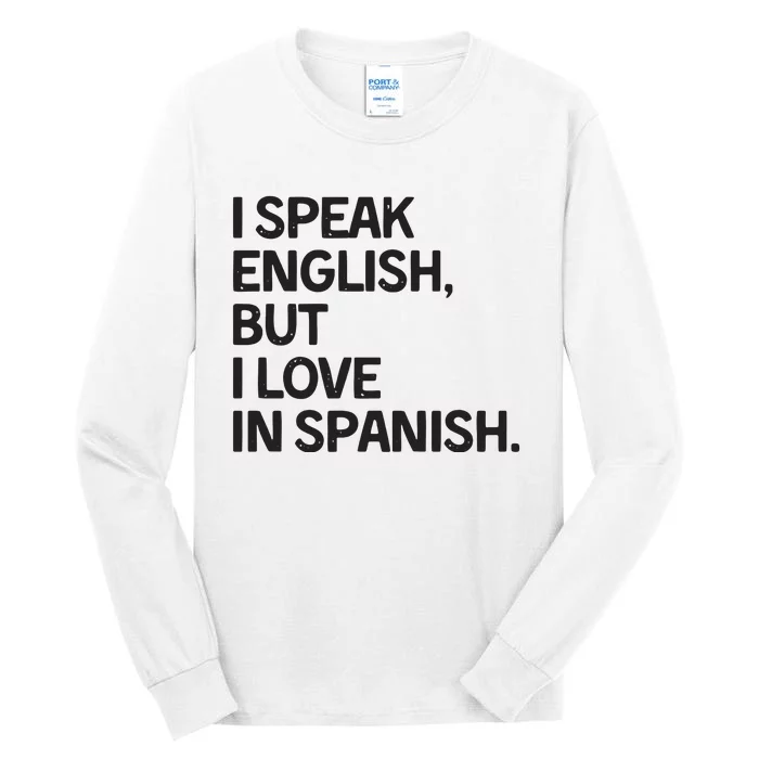 I Speak English But I Love In Spanish Tall Long Sleeve T-Shirt