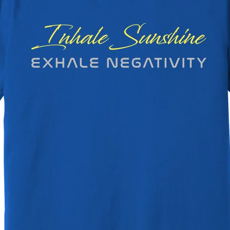 Inhale Sunshine Exhale Negativity Positivity Gift Premium T-Shirt