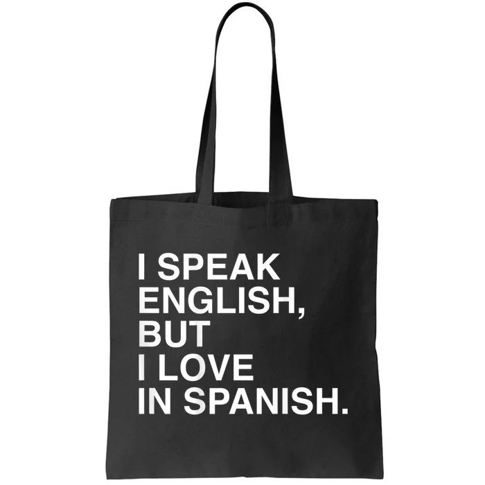 I Speak English But I Love In Spanish Tote Bag