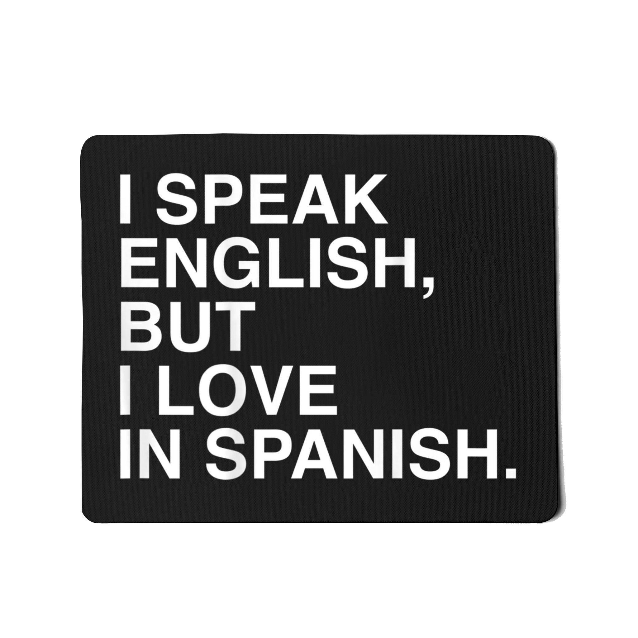 i-speak-english-but-i-love-in-spanish-mousepad-teeshirtpalace