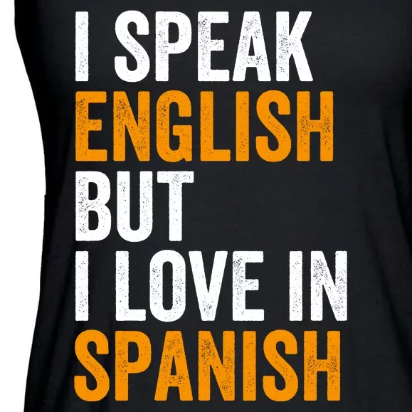 I Speak English But I Love In Spanish Ladies Essential Flowy Tank